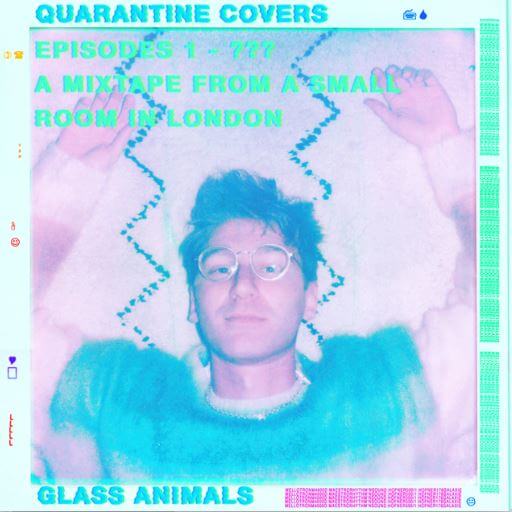 Glass Animals Glass Animals, Quarantine Covers Part 1 EP