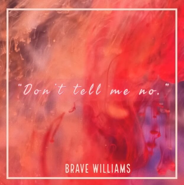 Brave Williams Dont Tell Me No » BRAVE WILLIAMS new song