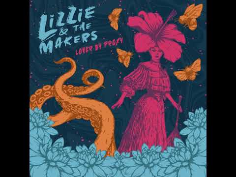 Lover By Proxy - Lizzie & The Makers