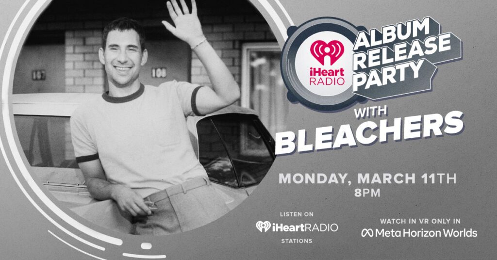 iHeartMedia Announces iHeartRadio Album Release Party with Bleachers on March 11 