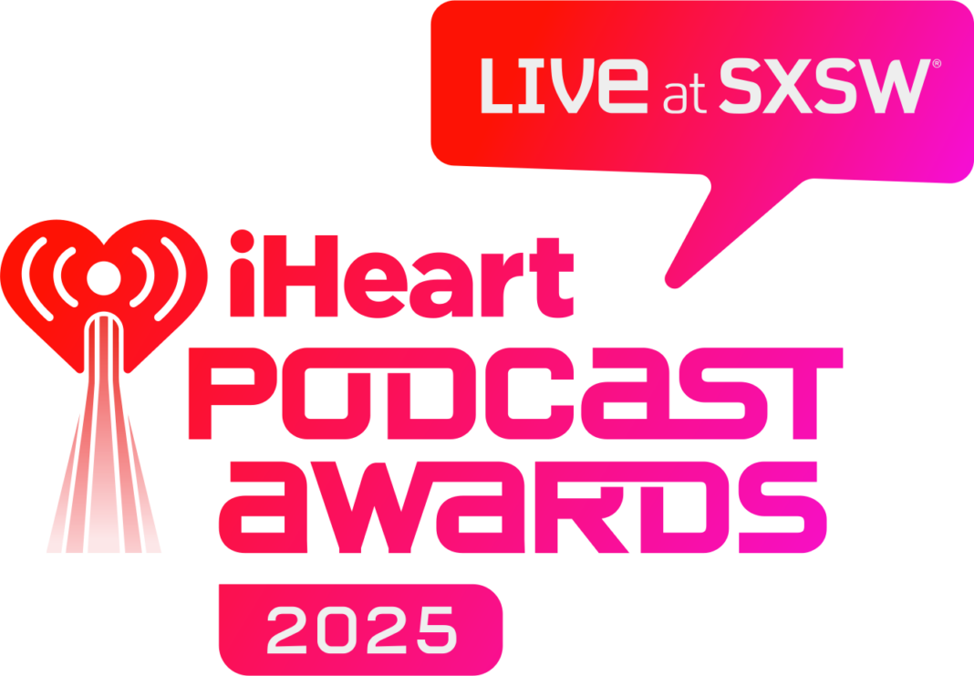 iHeartMedia Reveals Nominees for 2025 iHeartPodcast Awards at SXSW